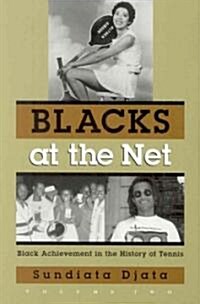 Blacks at the Net: Black Achievement in the History of Tennis, Volume Two (Hardcover)