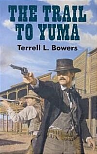 The Trail to Yuma (Paperback)