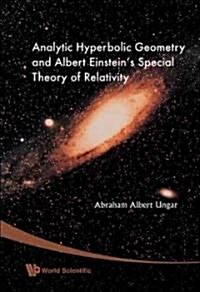 Analytic Hyperbolic Geometry and Albert Einsteins Special Theory of Relativity (Hardcover)