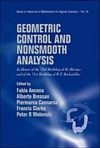 Geometric Control and Nonsmooth Analysis: In Honor of the 73rd Birthday of H Hermes and of the 71st Birthday of R T Rockafellar (Hardcover)