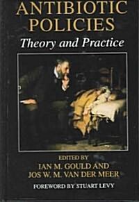 Antibiotic Policies: Theory and Practice (Hardcover)