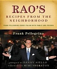 Raos Recipes from the Neighborhood: Frank Pelligrino Cooks Italian with Family and Friends (Hardcover)