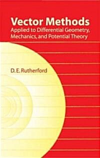 Vector Methods Applied to Differential Geometry, Mechanics, and Potential Theory (Paperback)