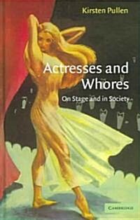 Actresses and Whores : On Stage and in Society (Hardcover)