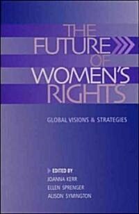 The Future of Womens Rights : Global Visions and Strategies (Hardcover)