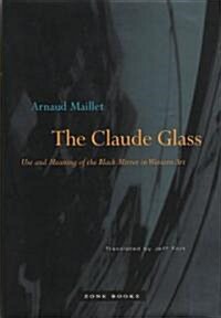 The Claude Glass: Use and Meaning of the Black Mirror in Western Art (Hardcover)