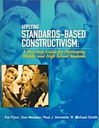 Applying Standards-Based Constructivism : Secondary (Paperback)