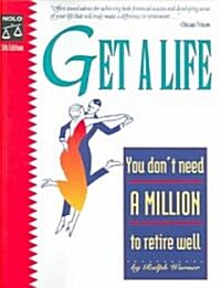 Get a Life: You Dont Need a Million to Retire Well (Paperback, 5)