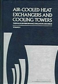 Air-Cooled Heat Exchangers and Cooling Towers: Thermal-Flow Performance Evaluation and Design, Vol. 2 (Hardcover)