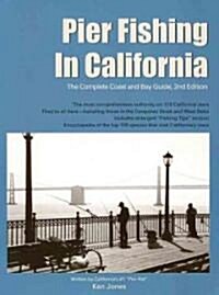 Pier Fishing in California: The Complete Coast and Bay Guide (Paperback, 2)