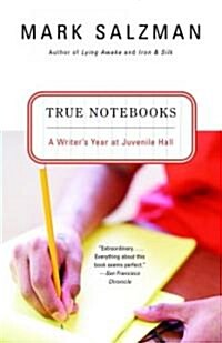 True Notebooks: A Writers Year at Juvenile Hall (Paperback)