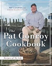 The Pat Conroy Cookbook: Recipes of My Life (Hardcover)