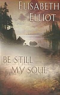 Be Still My Soul (Paperback)