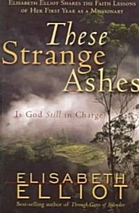 These Strange Ashes: Is God Still in Charge? (Paperback)