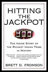 Hitting the Jackpot: The Inside Story of the Richest Indian Tribe in History (Paperback)