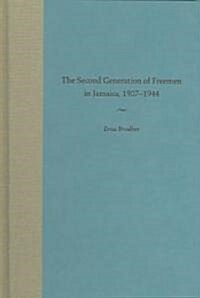 The Second Generation of Freemen in Jamaica, 1907-1944 (Hardcover)