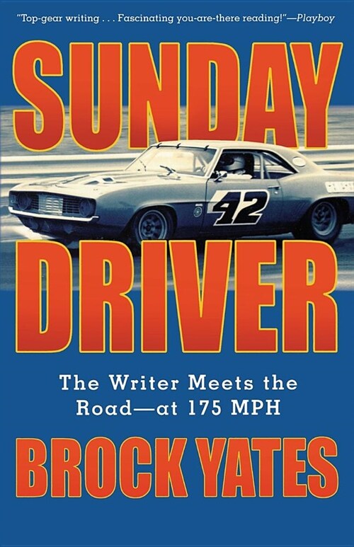 Sunday Driver: The Writer Meets the Road -- At 175 MPH (Paperback)