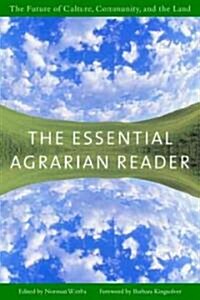 The Essential Agrarian Reader: The Future of Culture, Community, and the Land (Paperback)