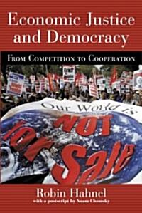 Economic Justice and Democracy : From Competition to Cooperation (Paperback)