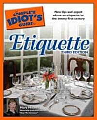 The Complete Idiots Guide to Etiquette, 3rd Edition (Paperback, 3)