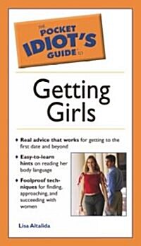 The Pocket Idiots Guide to Getting Girls (Paperback)