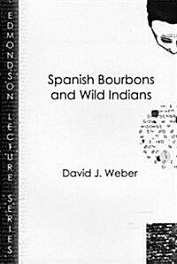 Spanish Bourbons and Wild Indians (Paperback)