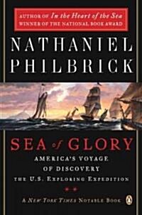 Sea of Glory: Americas Voyage of Discovery, the U.S. Exploring Expedition, 1838-1842 (Paperback, Student)