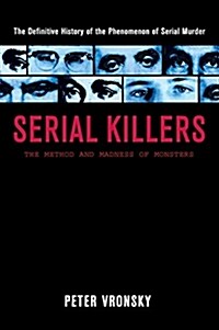 Serial Killers: The Method and Madness of Monsters (Paperback)