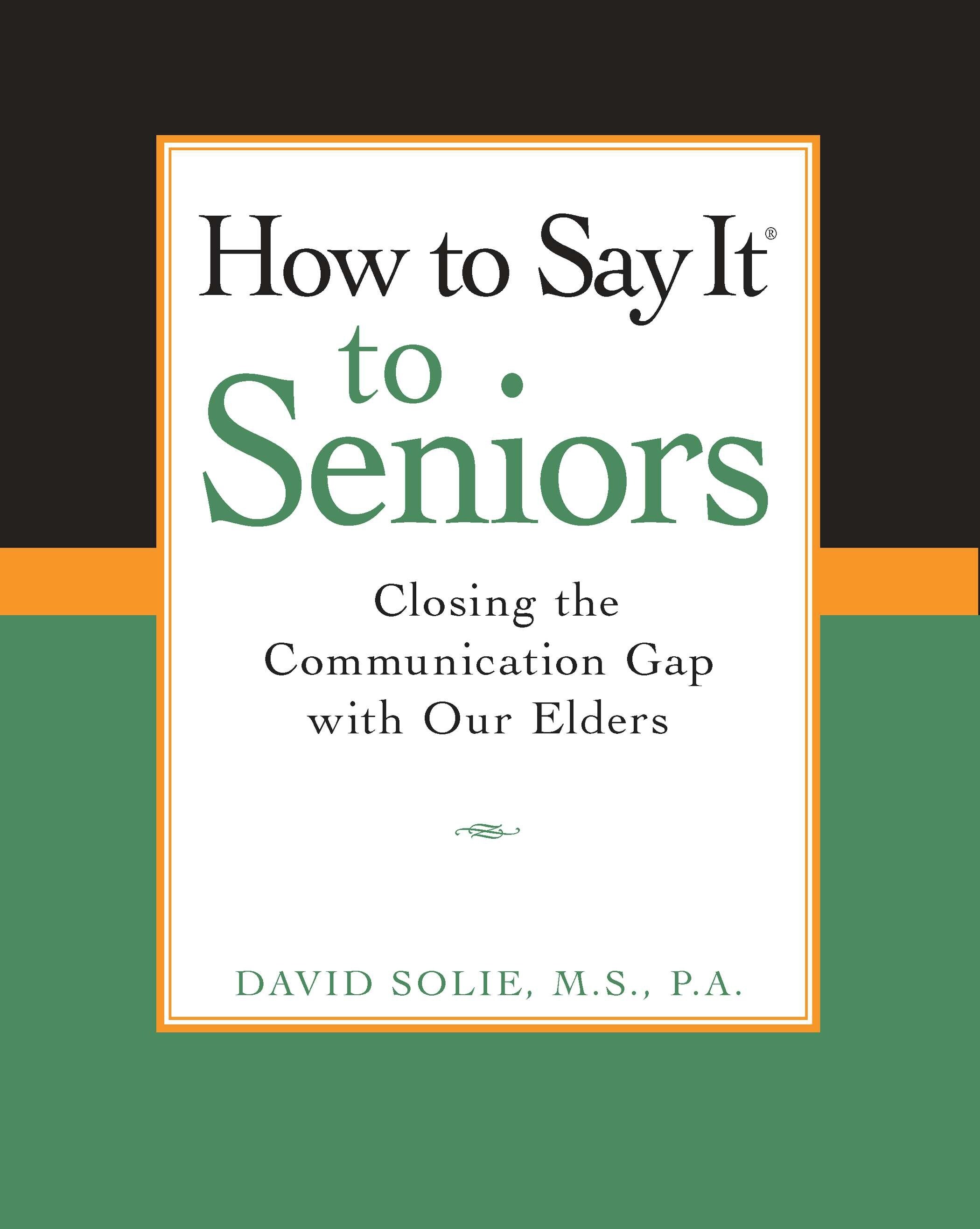 How to Say It(r) to Seniors: Closing the Communication Gap with Our Elders (Paperback)