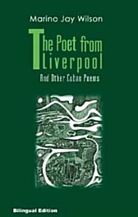 The Poet From Liverpool And Other Cuban Poems (Paperback)
