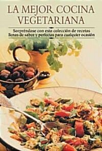 La Mejor Cocina Vegetariana / Best Ever Vegetable Cookbook (Paperback, Translation)