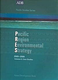 Pacific Region Environmental Strategy 2005-2009 Volume II: Case Studies (Paperback)