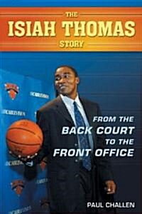 The Isiah Thomas Story: From the Back Court to the Front Office (Paperback, 2, Second Edition)