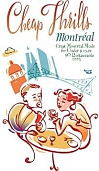 Cheap Thrills Montr?l: Great Montr?l Meals for Under $15 (Paperback, 2006)