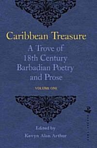 Caribbean Treasure : A Trove of 18th Century Barbadian Poetry and Prose (Paperback)