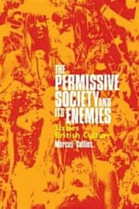 The Permissive Society And Its Enemies (Paperback)