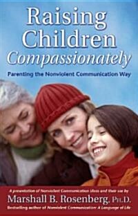 Raising Children Compassionately: Parenting the Nonviolent Communication Way (Paperback)