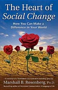 The Heart of Social Change: How to Make a Difference in Your World (Paperback)