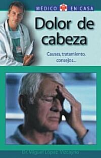 Dolor De Cabeza : Doctor, Tengo Algo Grave? / Headache : Doctor, Do I have Something Serious? (Hardcover)