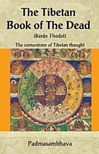 The Tibetan Book of the Dead: The Cornerstone of Tibetan Thought (Paperback)
