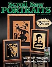 Scroll Saw Portraits: How to Turn Photographs Into Wooden Keepsakes (Paperback, 2)