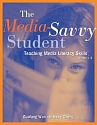 The Media-Savvy Student : Teaching Media Literacy Skills, Grades 2–6 (Paperback)