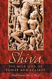 Shiva: The Wild God of Power and Ecstasy (Paperback)