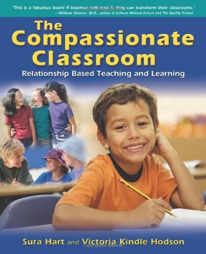 The Compassionate Classroom: Relationship Based Teaching and Learning (Paperback)