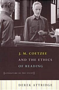 J. M. Coetzee and the Ethics of Reading: Literature in the Event (Paperback)