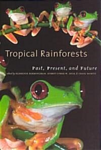 Tropical Rainforests: Past, Present, and Future (Paperback, 2)