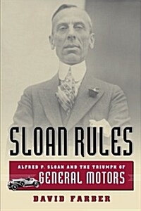 Sloan Rules: Alfred P. Sloan and the Triumph of General Motors (Paperback, 2)