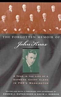 The Forgotten Memoir of John Knox: A Year in the Life of a Supreme Court Clerk in FDRs Washington (Paperback)