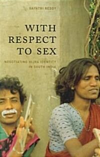 With Respect to Sex: Negotiating Hijra Identity in South India (Paperback)