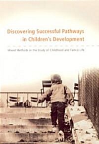 Discovering Successful Pathways in Childrens Development: Mixed Methods in the Study of Childhood and Family Life (Hardcover)